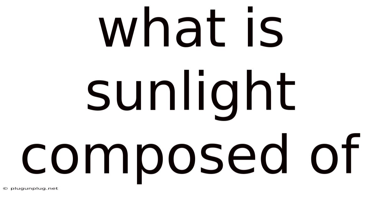 What Is Sunlight Composed Of
