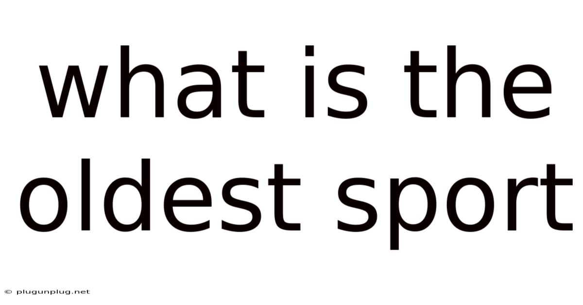 What Is The Oldest Sport