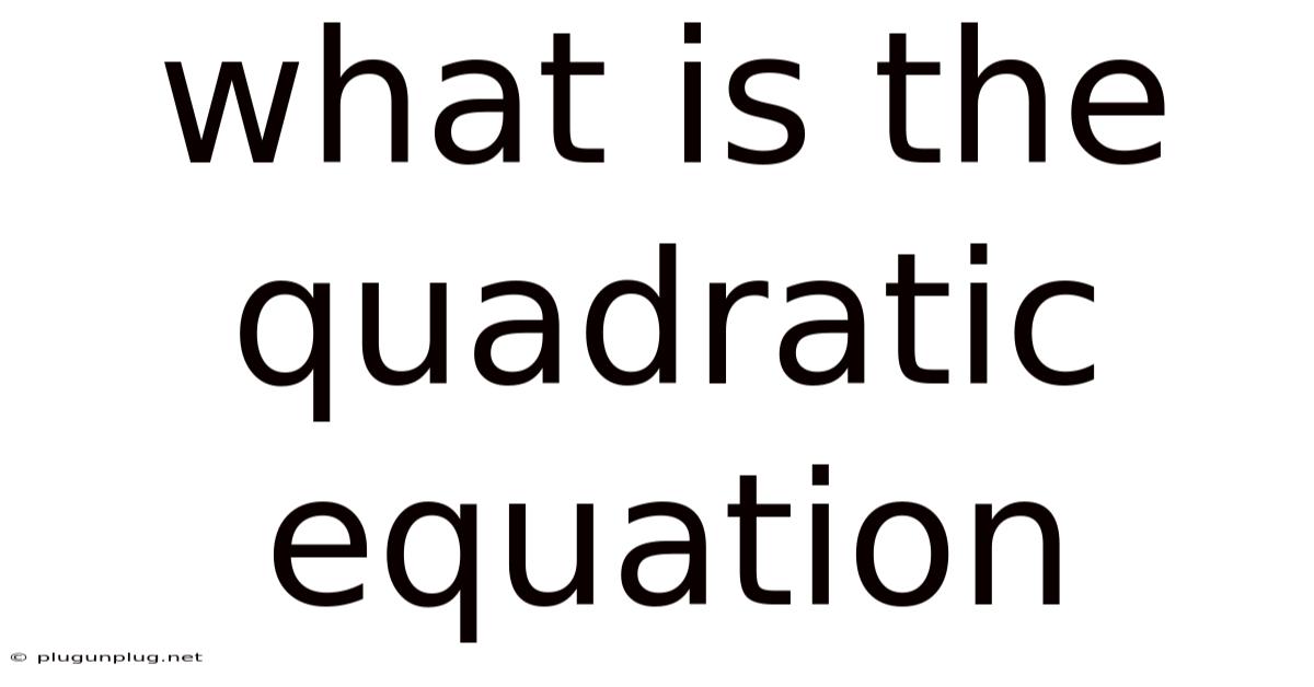 What Is The Quadratic Equation