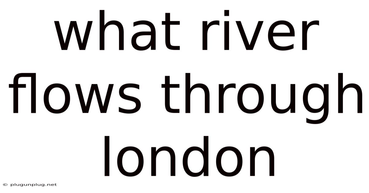 What River Flows Through London