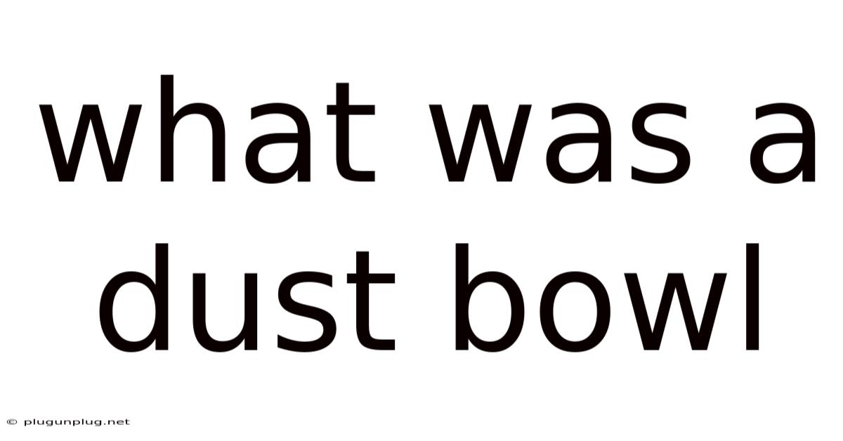What Was A Dust Bowl