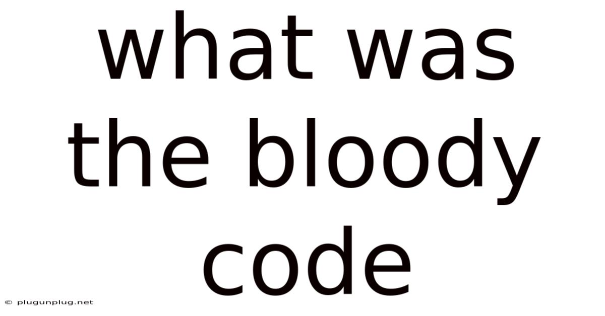 What Was The Bloody Code