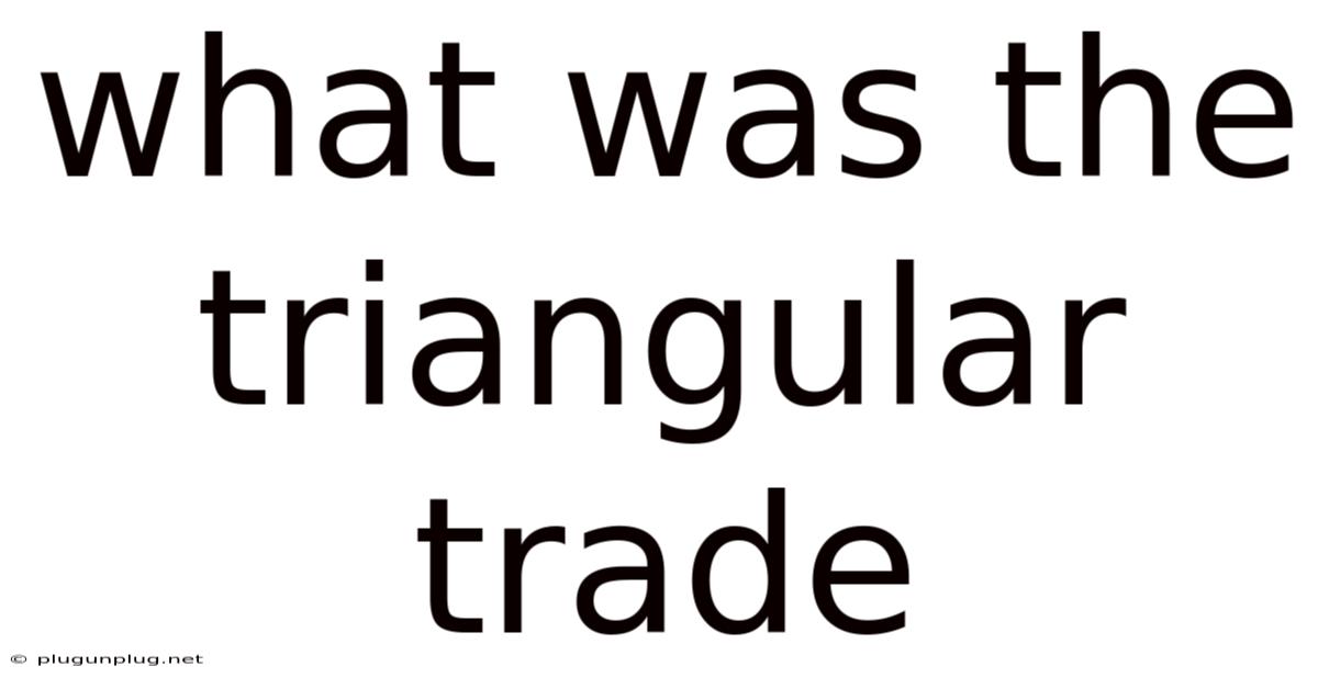 What Was The Triangular Trade
