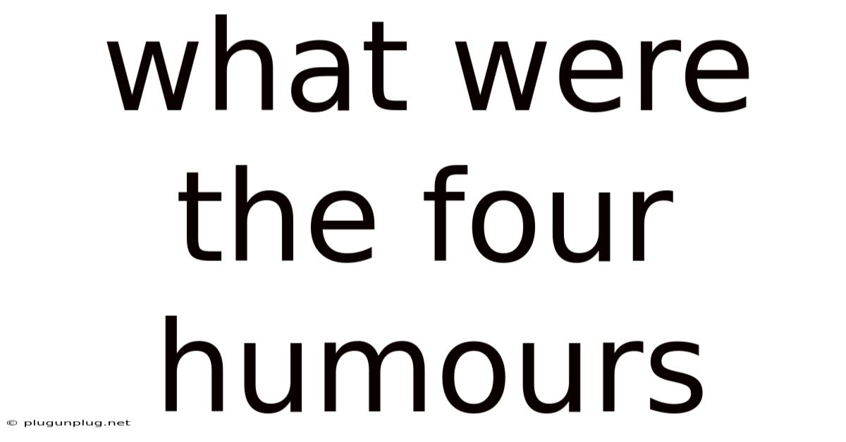 What Were The Four Humours