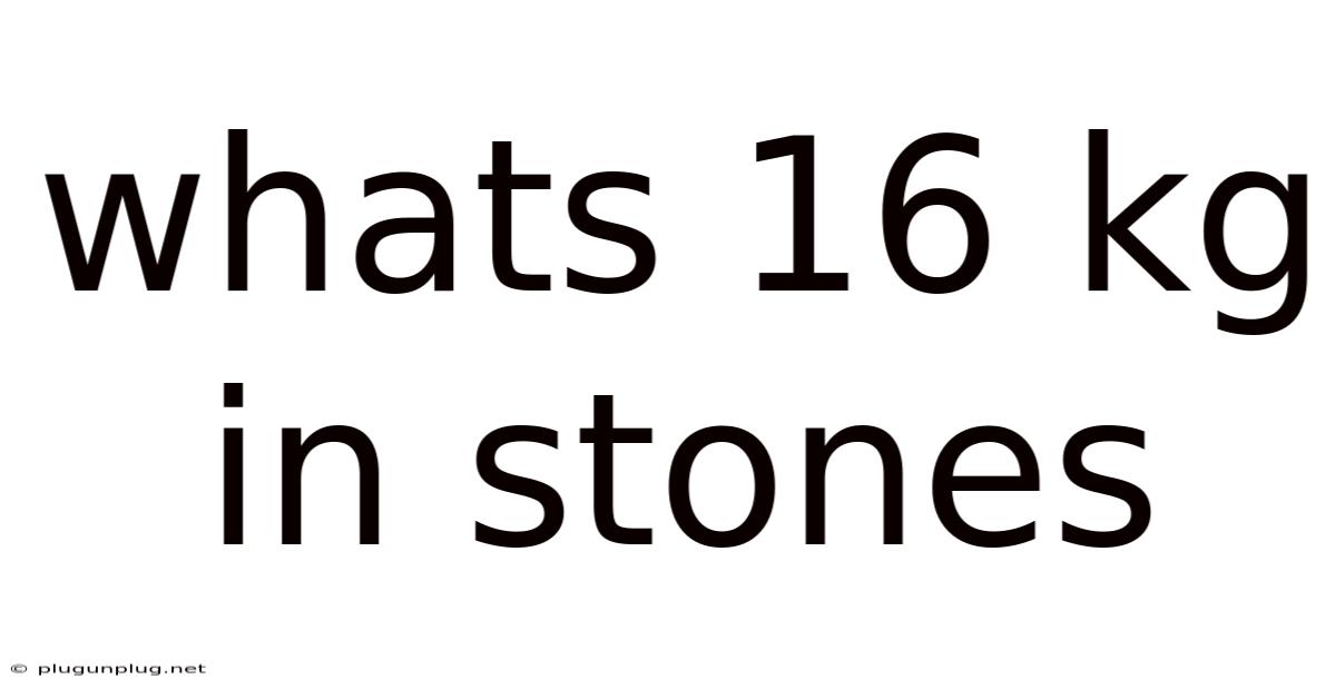 Whats 16 Kg In Stones