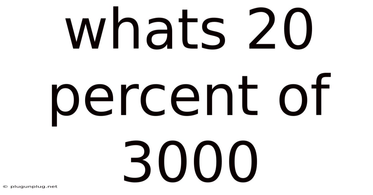 Whats 20 Percent Of 3000