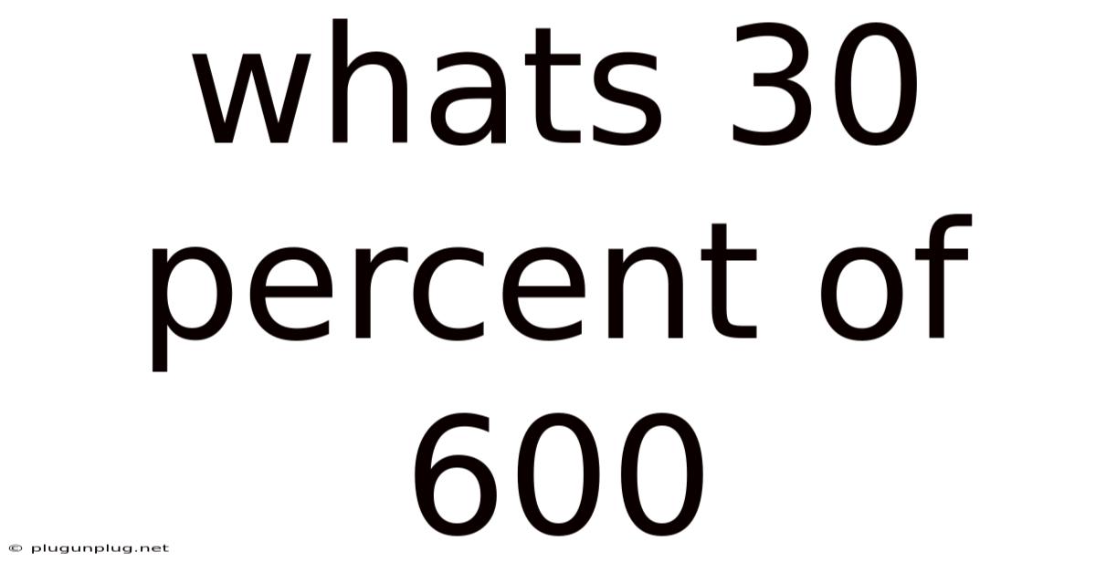 Whats 30 Percent Of 600