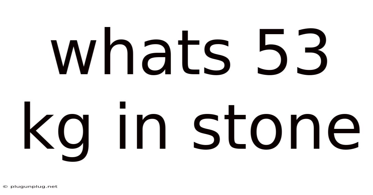 Whats 53 Kg In Stone