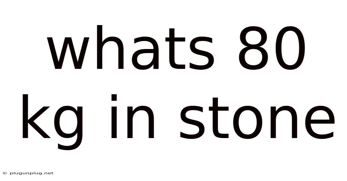 Whats 80 Kg In Stone