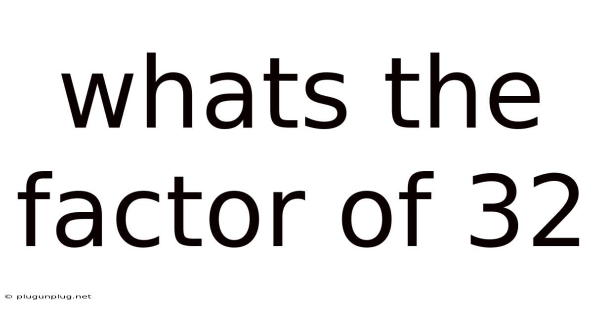 Whats The Factor Of 32