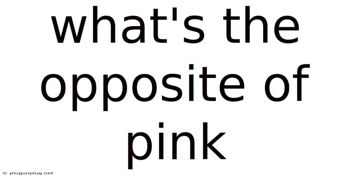 What's The Opposite Of Pink