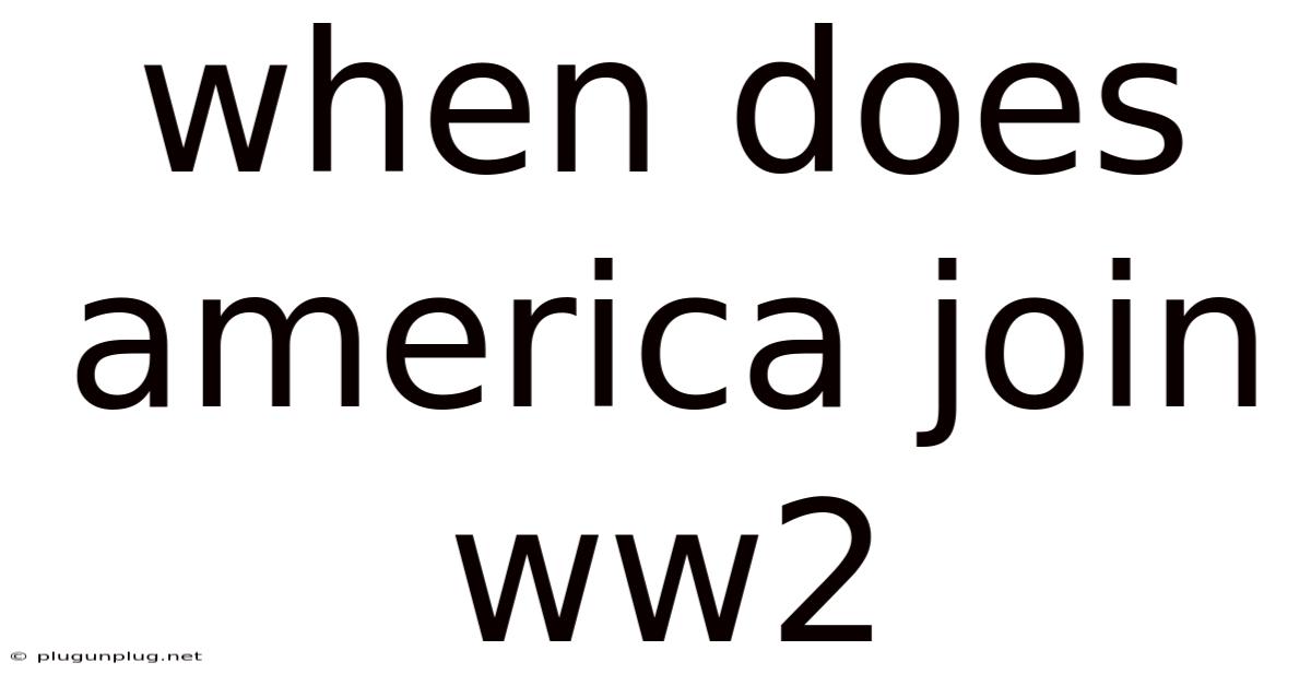When Does America Join Ww2