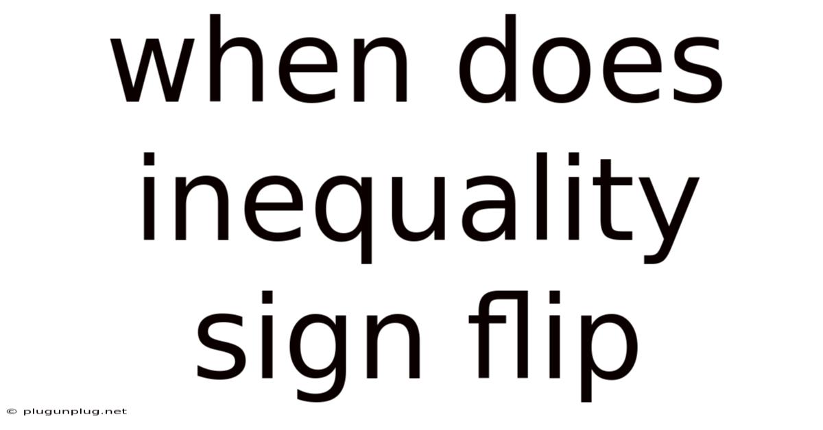 When Does Inequality Sign Flip