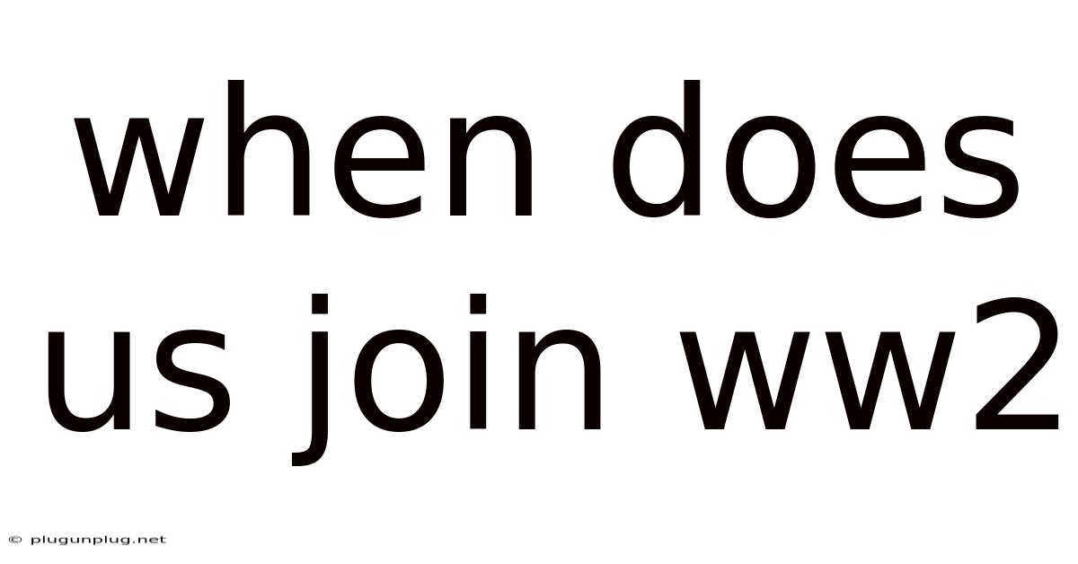 When Does Us Join Ww2