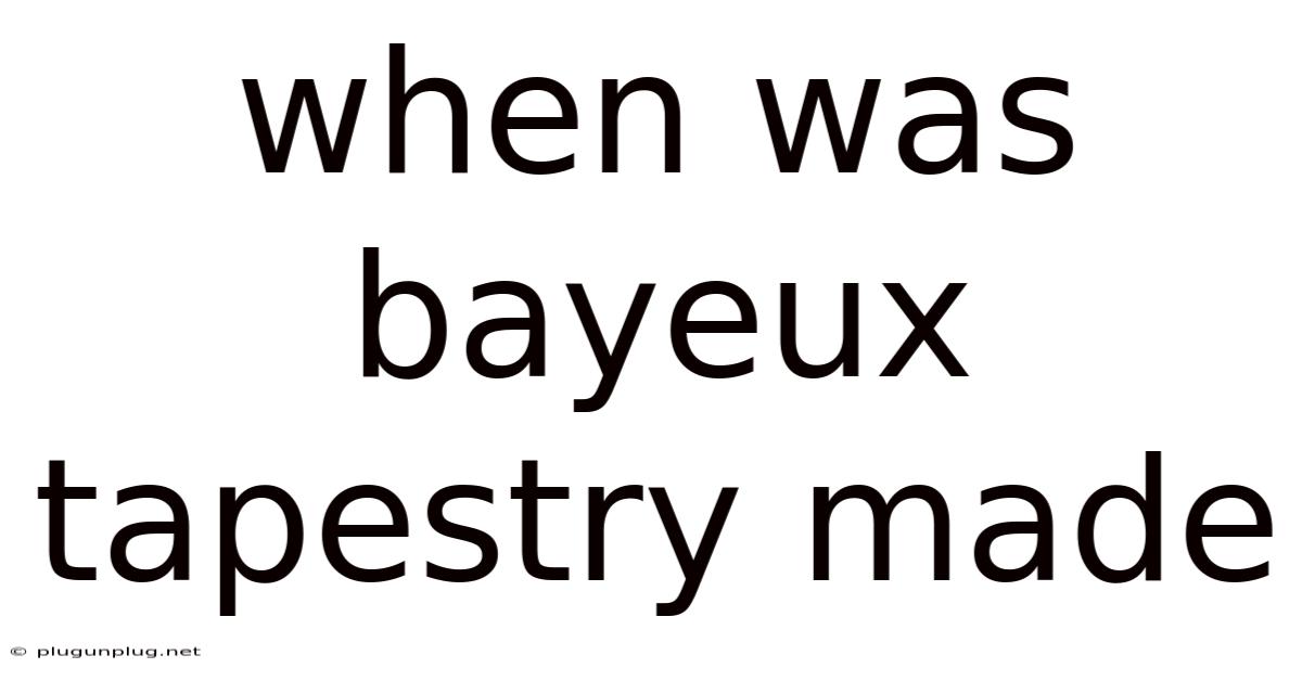 When Was Bayeux Tapestry Made