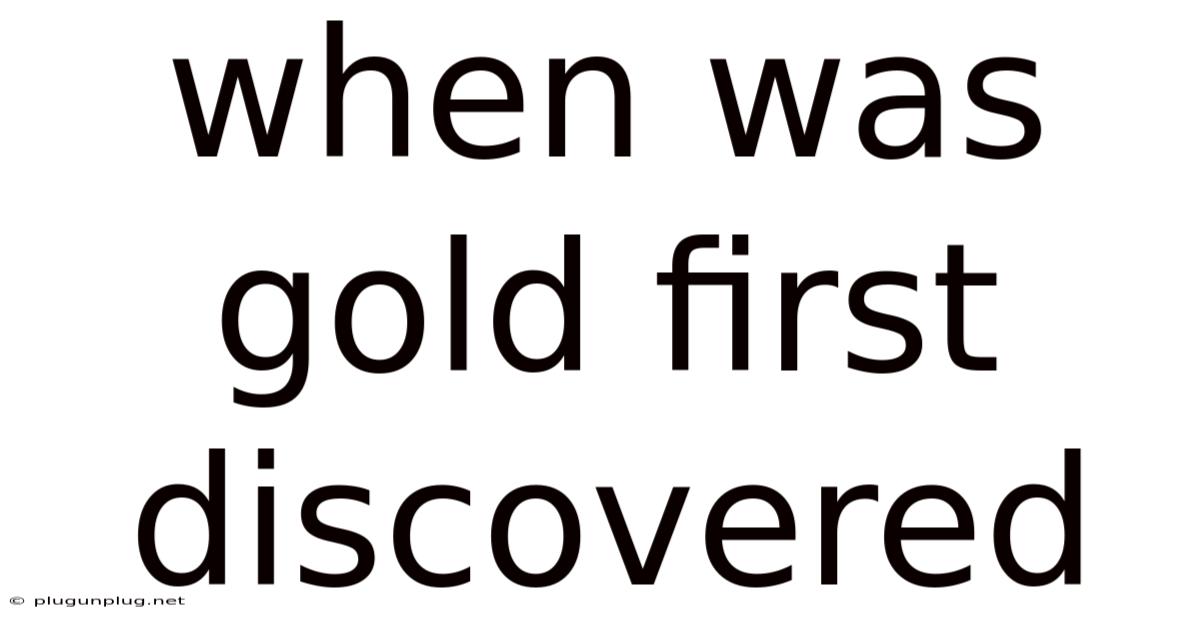 When Was Gold First Discovered