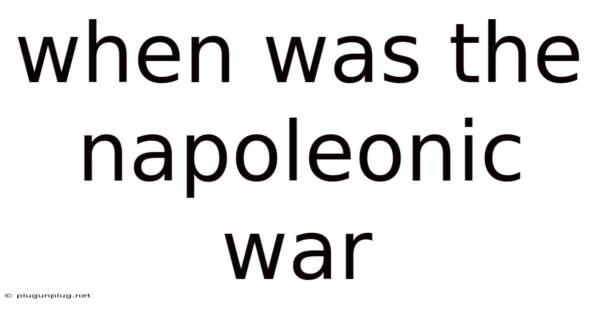 When Was The Napoleonic War