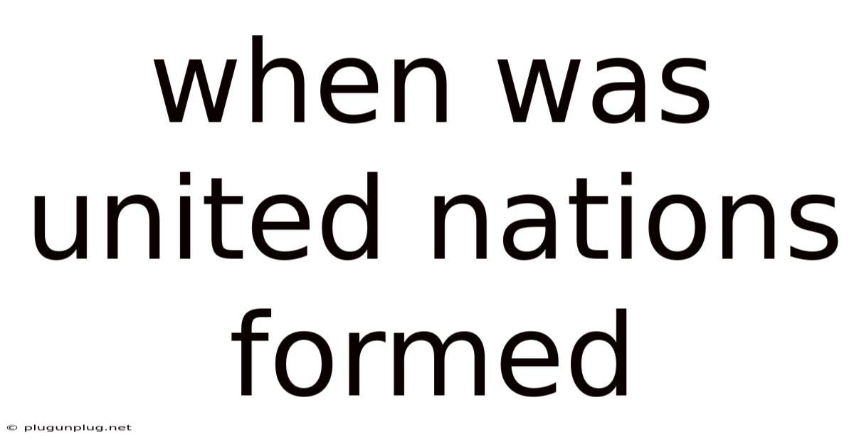 When Was United Nations Formed