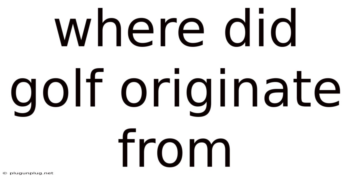 Where Did Golf Originate From