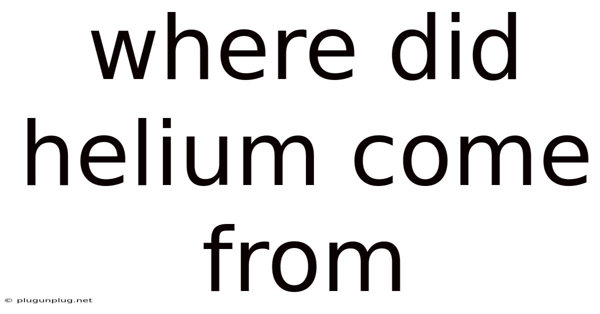 Where Did Helium Come From