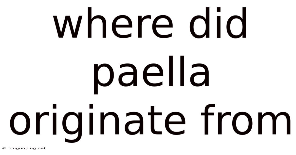 Where Did Paella Originate From