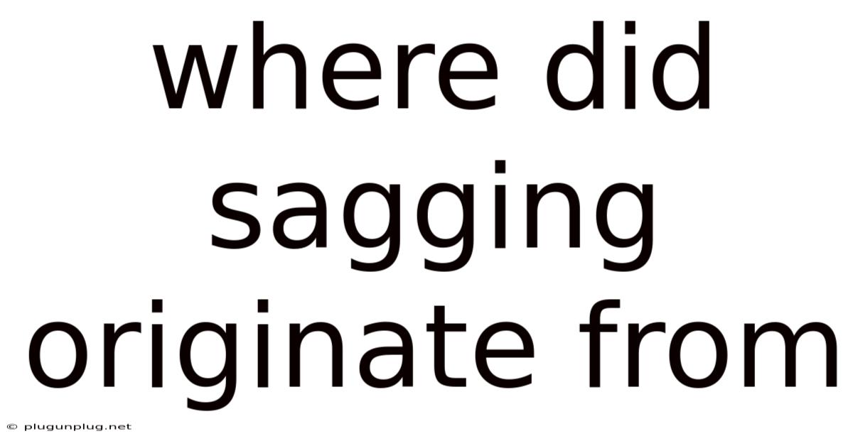 Where Did Sagging Originate From
