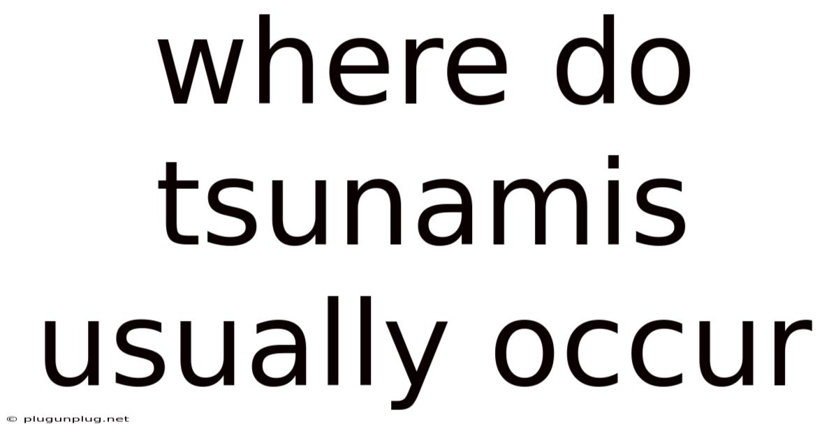 Where Do Tsunamis Usually Occur