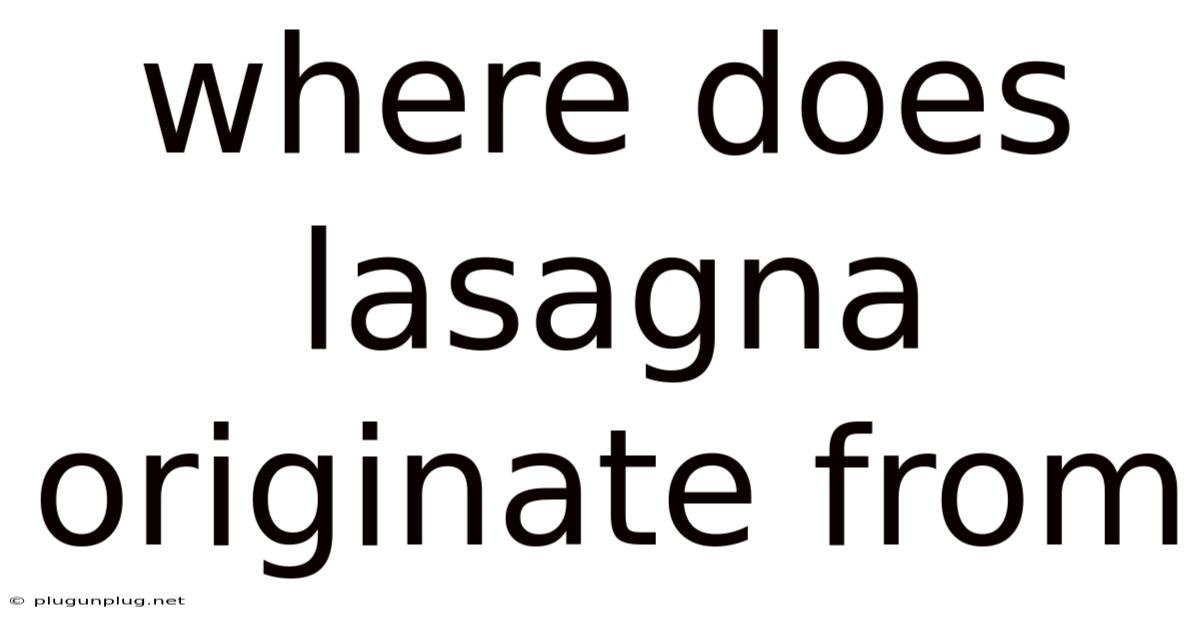 Where Does Lasagna Originate From