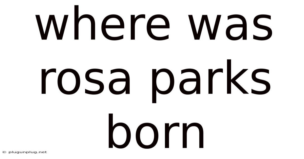 Where Was Rosa Parks Born