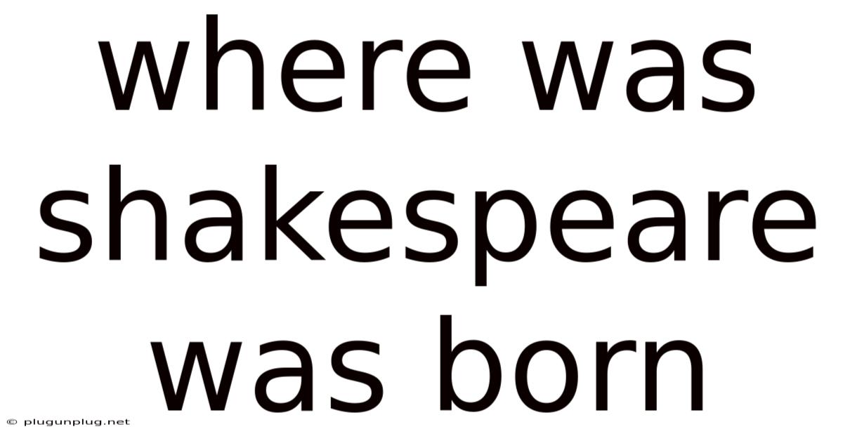 Where Was Shakespeare Was Born