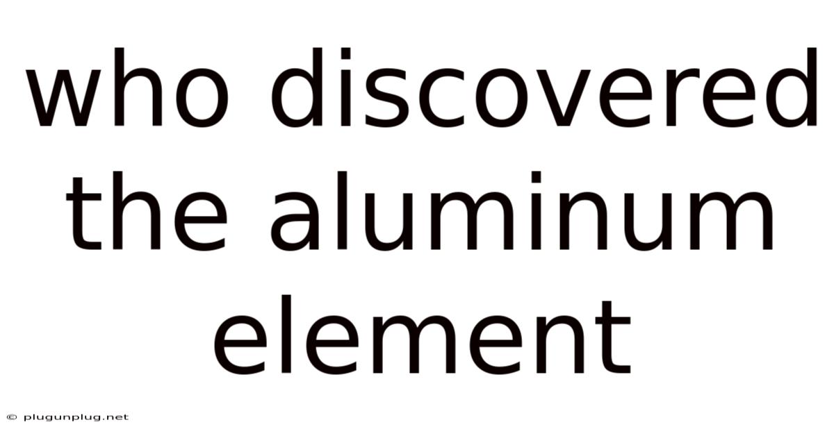 Who Discovered The Aluminum Element