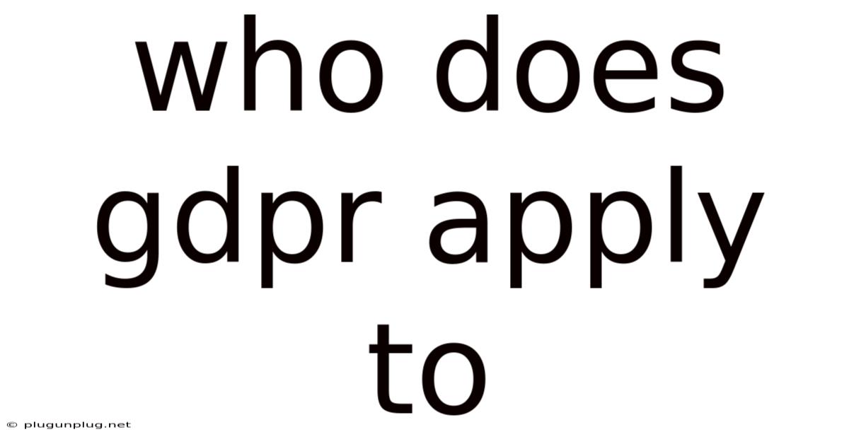 Who Does Gdpr Apply To