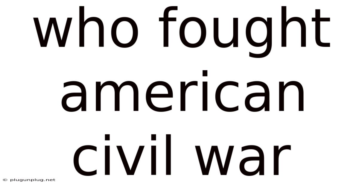 Who Fought American Civil War