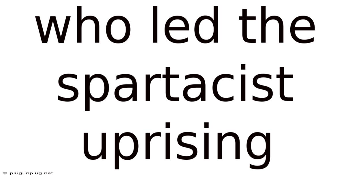 Who Led The Spartacist Uprising