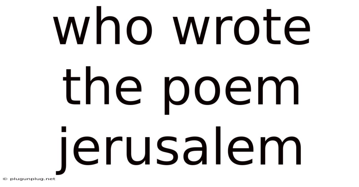 Who Wrote The Poem Jerusalem