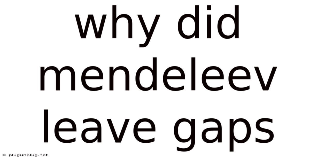Why Did Mendeleev Leave Gaps