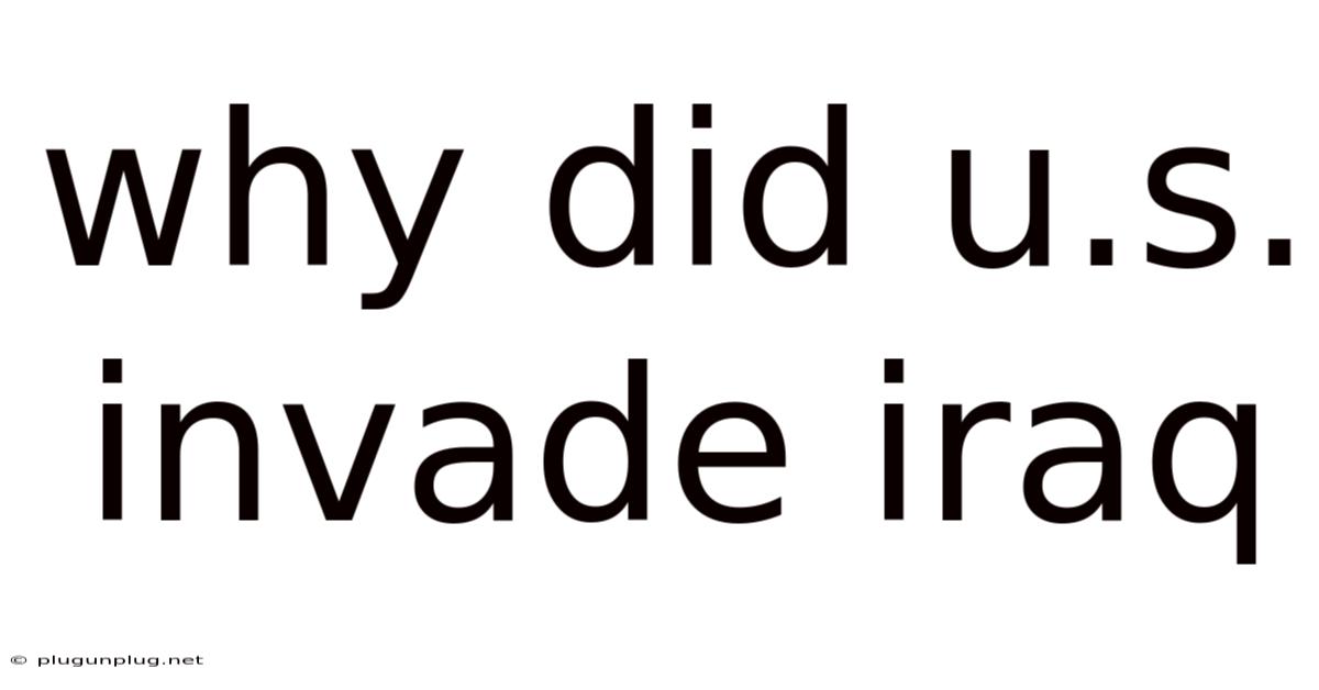 Why Did U.s. Invade Iraq