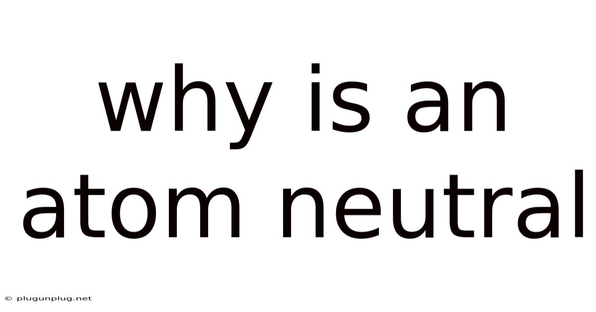 Why Is An Atom Neutral