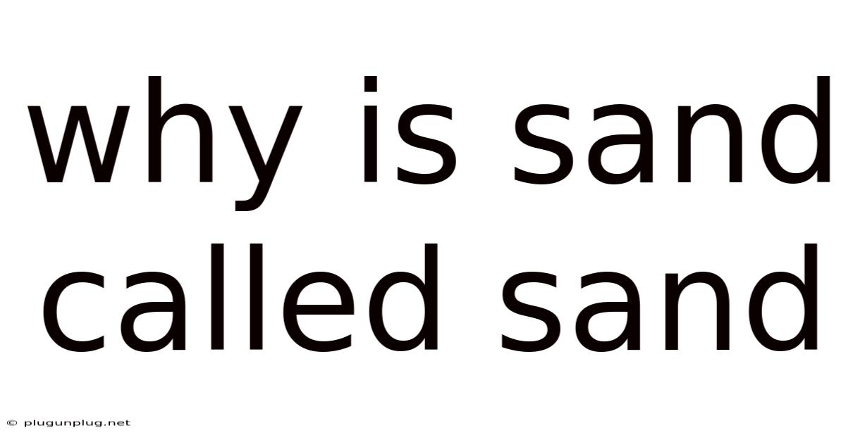Why Is Sand Called Sand