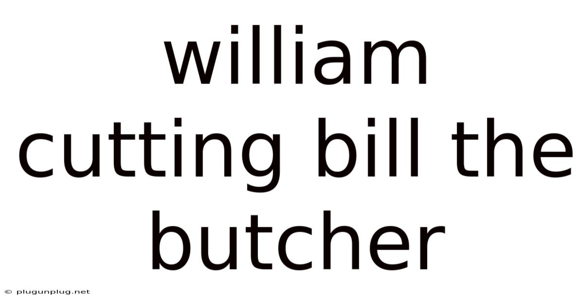 William Cutting Bill The Butcher