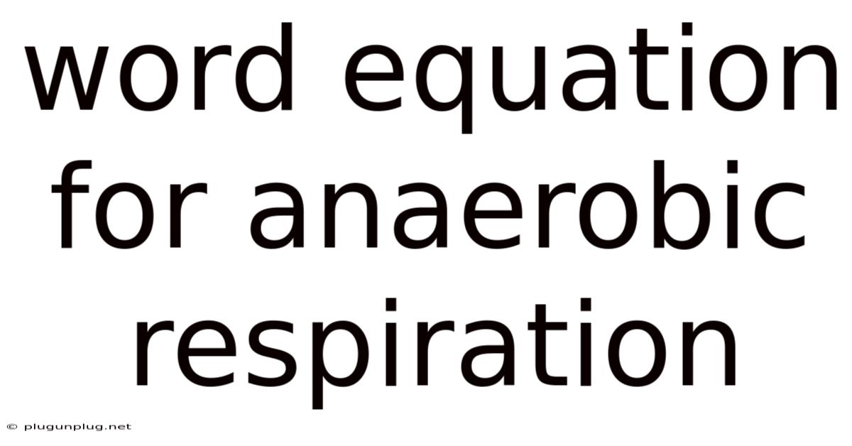 Word Equation For Anaerobic Respiration