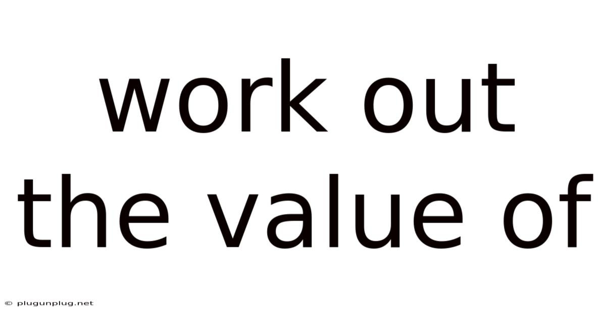 Work Out The Value Of