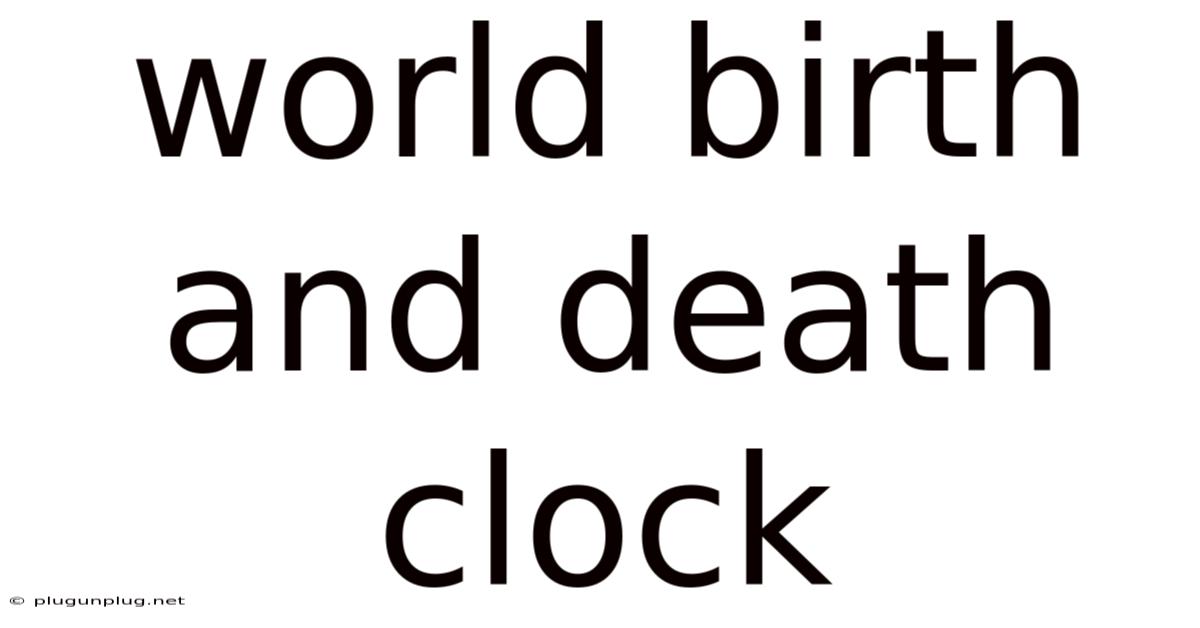 World Birth And Death Clock