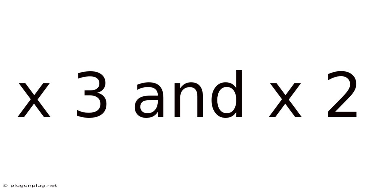 X 3 And X 2