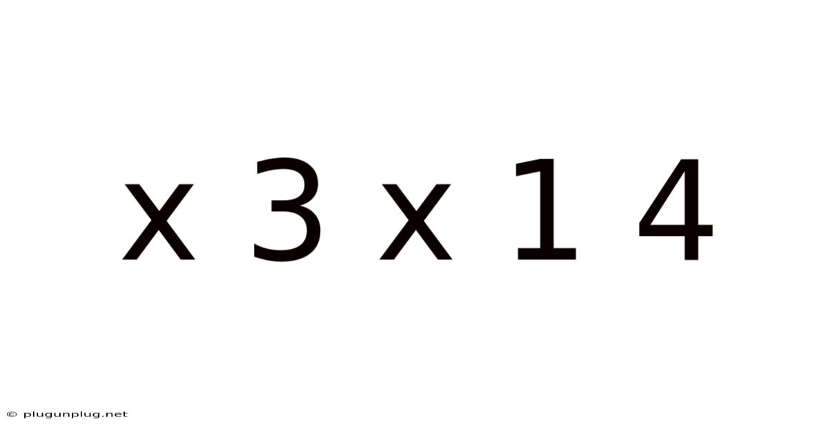X 3 X 1 4