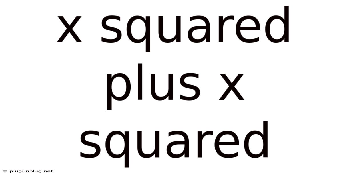 X Squared Plus X Squared